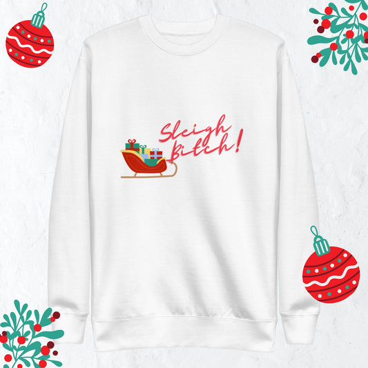 Sleigh Bitch Sweatshirt